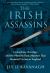 The Irish Assassins : Conspiracy, Revenge and the Phoenix Park Murders That Stunned Victorian England