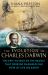 The Evolution of Charles Darwin : The Epic Voyage of the Beagle That Forever Changed Our View of Life on Earth