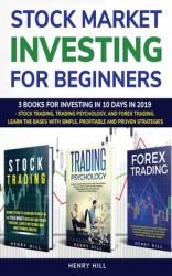 Stock Market Investing for Beginners : 3 Books for Investing in 10 Days in 2019 - Stock Trading, Trading Psychology, and Forex Trading. Learn the Bases with Simple, Profitable and Proven Strategies