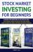 Stock Market Investing for Beginners : 3 Books for Investing in 10 Days in 2019 - Stock Trading, Trading Psychology, and Forex Trading. Learn the Bases with Simple, Profitable and Proven Strategies