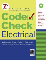 Code Check Electrical : An Illustrated Guide to Wiring a Safe House