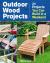 Outdoor Wood Projects : 24 Projects You Can Build in a Weekend