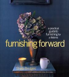 Furnishing Forward : A Practical Guide to Furnishing for a Lifetime