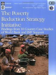 The Poverty Reduction Strategy Initiative : Findings from Ten Country Case Studies of World Bank and IMF Support