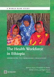 The Health Workforce in Ethiopia : Addressing the Remaining Challenges