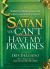 Satan, You Can't Have My Promises : The Spiritual Warfare Guide to Reclaim What's Yours