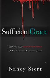 Sufficient Grace : Surviving the Vicious Murder of Our Precious Daughter Janah