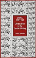 Dance Civet Cat : Tonga Children and Labour in the Zambezi Valley