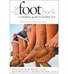 The Foot Book : A Complete Guide to Healthy Feet