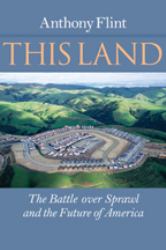 This Land : The Battle over Sprawl and the Future of America