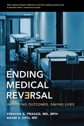 Ending Medical Reversal : Improving Outcomes, Saving Lives