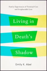 Living in Death's Shadow : Family Experiences of Terminal Care and Irreplaceable Loss