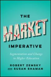 The Market Imperative : Segmentation and Change in Higher Education