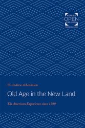 Old Age in the New Land : The American Experience Since 1790