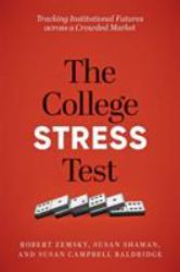 The College Stress Test : Tracking Institutional Futures Across a Crowded Market