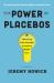 The Power of Placebos : Unlocking Their Potential to Improve Health Care