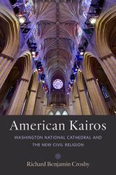 American Kairos : Washington National Cathedral and the New Civil Religion