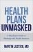 Health Plans Unmasked : A Physician's Guide to Working with Health Insurers