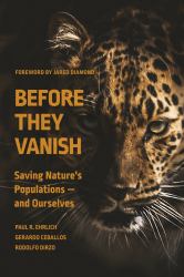 Before They Vanish : Saving Nature's Populations - And Ourselves