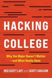 Hacking College : Why the Major Doesn't Matter--And What Really Does