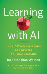 Learning with AI : The K-12 Teacher's Guide to a New Era of Human Learning