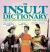 The Insult Dictionary : History's Best Slights, Street Talk, and Slang