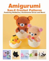 Amigurumi: San-X Crochet Patterns : Featuring Rilakkuma, Sentimental Circus and More!