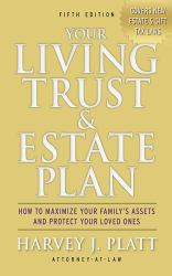 Your Living Trust and Estate Plan : How to Maximize Your Family's Assets and Protect Your Loved Ones, Fifth Edition