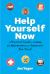 Help Yourself Now : A Practical Guide to Finding the Information and Assistance You Need