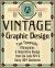 Vintage Graphic Design : Type, Typography, Monograms and Decorative Design from the Late 19th and Early 20th Centuries