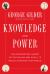 Knowledge and Power : The Information Theory of Capitalism and How It Is Revolutionizing Our World