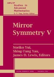 Mirror Symmetry V : Proceedings of the BIRS Workshop on Calabi-Yau Varieties and Mirror Symmetry, December 6-11 2003