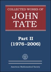 Collected Works of John Tate : Part II (1976-2006)