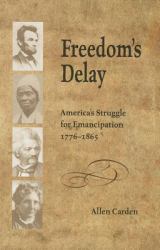 Freedom's Delay : America's Struggle for Emancipation, 1776-1865