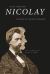 John George Nicolay : The Man in Lincoln's Shadow