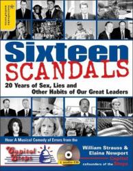 Sixteen Scandals : 20 Years of Sex, Lies and Other Habits of Our Great Leaders