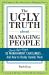 The Ugly Truth about Managing People : 50 (Must-Get-Right) Management Challenges... and How to Really Handle Them