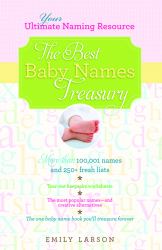 The Best Baby Names Treasury : The Ultimate Resource for Finding the One Name You'll Treasure Forever