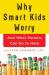 Why Smart Kids Worry : And What Parents Can Do to Help