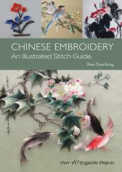 Chinese Embroidery : An Illustrated Stitch Guide