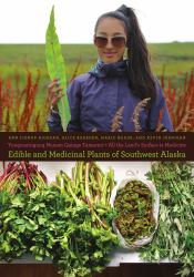 Yungcautnguuq Nunam Qainga Tamarmi/All the Land's Surface Is Medicine : Edible and Medicinal Plants of Southwest Alaska