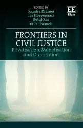 Frontiers in Civil Justice : Privatisation, Monetisation and Digitisation