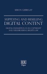 Supplying and Reselling Digital Content : Digital Exhaustion in EU Copyright and Neighbouring Rights Law