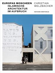 Europas Moscheen : Islamische Architektur Im Aufbruch