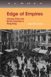 Edge of Empires : Chinese Elites and British Colonials in Hong Kong