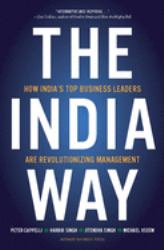 The India Way : How India's Top Business Leaders Are Revolutionizing Management