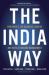 The India Way : How India's Top Business Leaders Are Revolutionizing Management