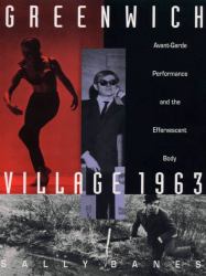 Greenwich Village 1963 : Avant-Garde Performance and the Effervescent Body