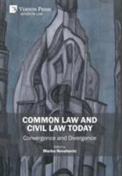 The Common Law and the Civil Law Today - Convergence and Divergence