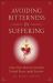 Avoiding Bitterness in Suffering : How Our Heroes in Faith Found Peace amid Suffering